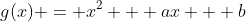 g(x) = x^2 + ax + b