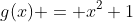 g(x) = x^2+1