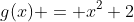 g(x) = x^2+2