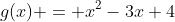 g(x) = x^2-3x+4