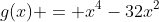 g(x) = x^4-32x^2