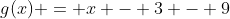 g(x) = x - 3 - 9
