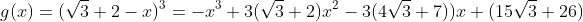 g(x)=(\sqrt{3}+2-x)^3=-x^3+3(\sqrt{3}+2)x^2-3(4\sqrt{3}+7))x+(15\sqrt{3}+26)