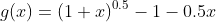 g(x)=(1+x)^{0.5}-1-0.5x