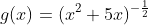 g(x)=(x^2+5x)^{-\frac{1}{2}}