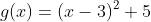 g(x)=(x-3)^2+5