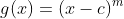 g(x)=(x-c)^{m}