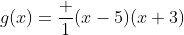 g(x)=\dfrac {1}{(x-5)(x+3)}
