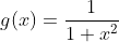 g(x)=\frac{1}{1+x^2}