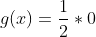 g(x)=\frac{1}{2}*0