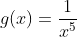 g(x)=\frac{1}{x^5}