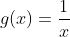 g(x)=\frac{1}{x}
