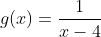 g(x)=\frac{1}{x-4}