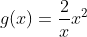 g(x)=\frac{2}{x}x^2