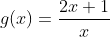 g(x)=\frac{2x+1}{x}