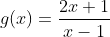 g(x)=\frac{2x+1}{x-1}