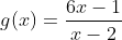 g(x)=\frac{6x-1}{x-2}