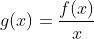 g(x)=\frac{f(x)}{x}