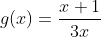 g(x)=\frac{x+1}{3x}