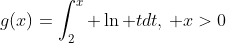 g(x)=\int_2^x \ln tdt,\, x>0