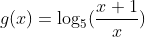 g(x)=\log_{5}(\displaystyle{\frac{x+1}{x}})