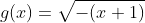 g(x)=\sqrt{-(x+1)}