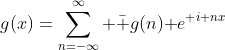 g(x)=\sum_{n=-\infty}^\infty \bar g(n)\mathrm e^{\mathrm i nx}
