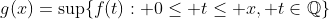g(x)=\sup\{f(t): 0\le t\le x, t\in\mathbb{Q}\}