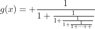 g(x)= \frac{1}{1+\frac{1}{1+\frac{1}{1+\frac{1}{1+\cdots  }}}}