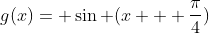 g(x)= \sin (x + \frac{\pi}{4})