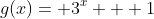 g(x)= 3^x + 1