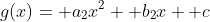 g(x)= a_2x^2+ b_2x+ c