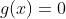 g(x)=0