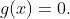 g(x)=0.