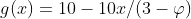 g(x)=10-10x/(3-\varphi)