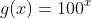 g(x)=100^x