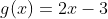 g(x)=2x-3