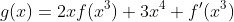 g(x)=2xf(x^3)+3x^4 f'(x^3)