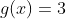 g(x)=3