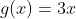 g(x)=3x