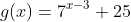 g(x)=7^{x-3}+25