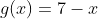 g(x)=7-x