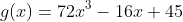 g(x)=72x^3-16x+45