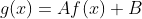 g(x)=Af(x)+B
