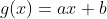 g(x)=ax+b