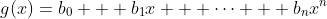 g(x)=b_0 + b_1x + \cdots + b_nx^n