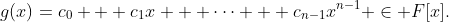 g(x)=c_0 + c_1x + \cdots + c_{n-1}x^{n-1} \in F[x].
