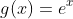 g(x)=e^x