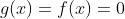 g(x)=f(x)=0