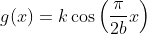 g(x)=k\cos\left(\frac{\pi}{2b}x\right)